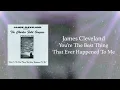 Download Lagu Rev. James Cleveland - You're The Best Thing That Ever Happened To Me