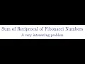Convergence of the Sum of the Reciprocal of all the Fibonacci Numbers