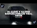Lagu DJ ALONE X MASHUP BOOTLEG TERBARU VIRAL TIKTOK 