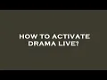 How to activate drama live