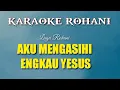 Download Lagu Aku Mengasihi Engkau Yesus (Karaoke Rohani)