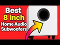 Top 5 Best 8-Inch Subwoofers for Home