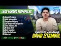 Download Lagu KAMARI PENTANG - David Iztambul Full Album | SAKIK BATAMU UBEK || LAGU MINANG TERPOPULER 2025
