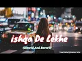 ISHQA DE LEKHE - MEGHA 🖋️ [ SLOWED X REVERB ] #instareels037 @ancreation6625 #lofi #mashup #chill