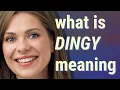 Dingy meaning of Dingy