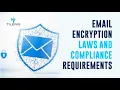 Email Encryption Laws and Compliance Requirements