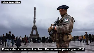França alerta os seus cidadãos: “Preparem-se para a guerra!”