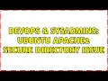 DevOps SysAdmins Ubuntu Apache2 Secure Directory Issue 2 Solutions