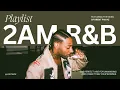 Download Lagu For When It’s 2AM and You’re Still Up | Brent Faiyaz \u0026 Sonder