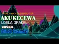 Lagu DANGDUT PARTY MIX VERSI BARU TOP//AKU KECEWA//LOELA DRAKEL//COVER SIUS MANEK