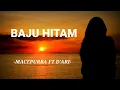 Download Lagu Macepurba - Baju Hitam feat. D'ari (Lirik Lagu)
