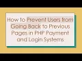 How to Prevent Users from Going Back to Previous Pages in PHP Payment and Login Systems