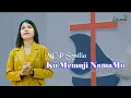 MCP Sysilia - KuMemuji NamaMu (Lagu Rohani Kristen)