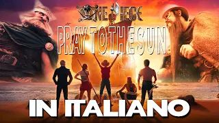 pray to the sun one piece live action in italiano