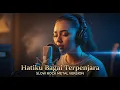 Lagu Hatiku Bagai Terpenjara – Nafa Urbach | Slow Rock Metal Cover (Versi Terbaru 2025)