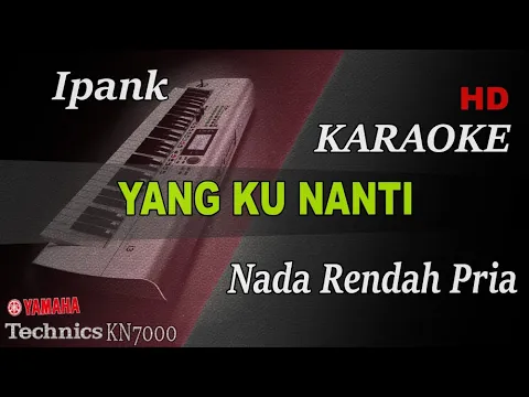 Download MP3 IPANK - YG KU NANTI ( NADA PRIA RENDAH ) || KARAOKE