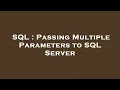 SQL Passing Multiple Parameters to SQL Server