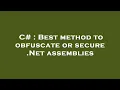 C Best method to obfuscate or secure Net assemblies