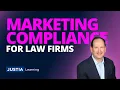 Marketing Advertising and Solicitation Compliance for Law Firms Justia Webinars