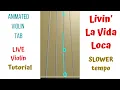 LIVIN' LA VIDA LOCA  * 𝐒𝐋𝐎𝐖𝐄𝐑 * Violin Tutorial (Cover) - ANIMATED violin TAB - LIVE VIOLIN