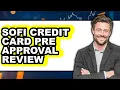 Sofi Credit Card Pre Approval Review - Is It Worth it