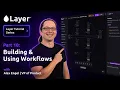 Layer Tutorial Series Part 10 Building Using Workflows