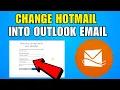 How To Change Hotmail Into Outlook Email 2026 Complete Guide