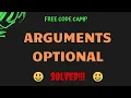 Free Code Camp - Arguments Optional