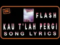 Download Lagu FLASH-KAU TLAH PERGI-SONG LYRICS