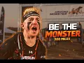 BE THE MONSTER A Guide On How To Run 300 Miles