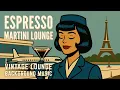 Download Lagu ✈️ Espresso Martini Lounge - 60s Cocktail \u0026 Coffeehouse Vibes | Vintage Lounge Background Music
