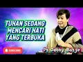 Download Lagu TUHAN SEDANG MENCARI HATI YANG TERBUKA - PS DEBBY BASJIR 