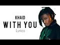 Khaid - With You (Official Lyrics)