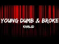 Download Lagu Khalid - Young Dumb \u0026 Broke (Lyrics)
