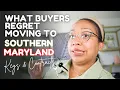 What Buyers REGRET moving to SOUTHERN MARYLAND