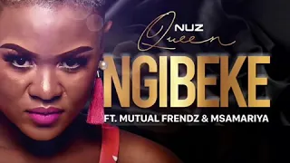 nuz queen ft mutual frendz u0026 msamariya ngibeke official audio 