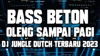 Download Dj Jungle Dutch 2023 ( Bass Beton Oleng Sampai Pagi ) MP3