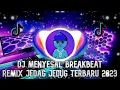 DJ MENYESAL BILA CINTA TAK LAGI UNTUKKU BREAKBEAT REMIX TERBARU 2023