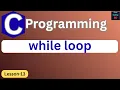 While loop in C Programming C Programming for Beginners Learn C Programming L-13