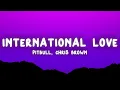 Download Lagu Pitbull - International Love (Lyrics) ft. Chris Brown