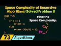 Space Complexity of Recursive Algorithms Solved Problem 1