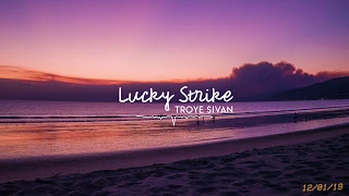 Download Lucky Strike by Troye Sivan if you're at the beach. MP3