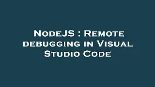 NodeJS Remote debugging in Visual Studio Code