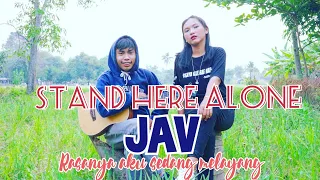 Download JAV - Stand Here Alone | Rasanya aku sedang melayang mungkin akan terbang cover gitar akustik MP3