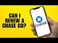Can I Renew a Chase CD Everything You Need to Know