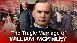The Tragic Marriage of William McKinley America s Most Painful Presidency