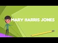 What is Mary Harris Jones Explain Mary Harris Jones Define Mary Harris Jones