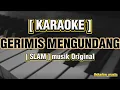 Download Lagu [ KARAOKE ] GERIMIS MENGUNDANG || SLAM MUSIK ORIGINAL