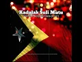 Download Lagu KADALAK SULI MUTU - Fransisco Borja da Costa (cover) Lirik/Letra