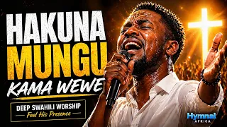 hakuna mungu kama wewe deep swahili praise u0026 worship feel his presence official 4k video 